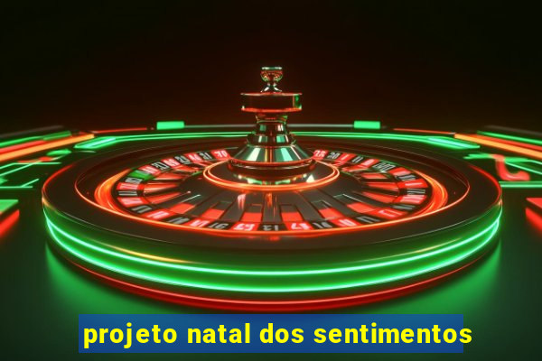 projeto natal dos sentimentos